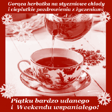 Gorąca herbatka z pozdrowieniami na piątek